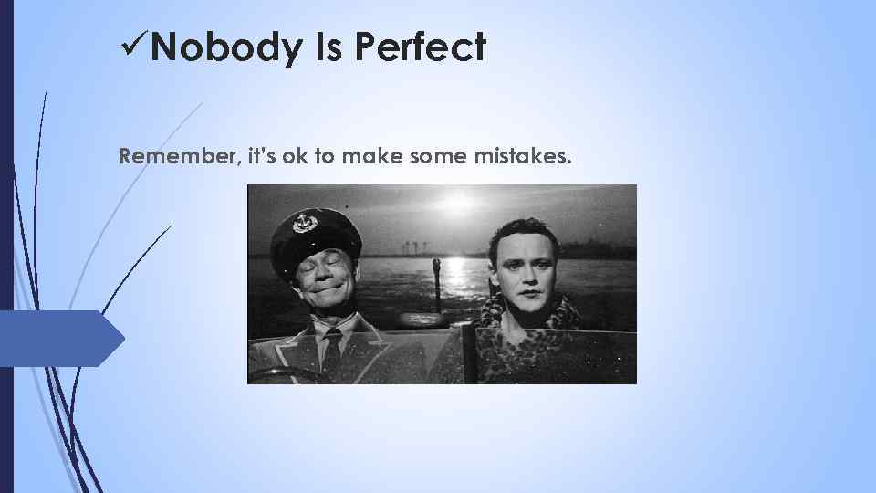 üNobody Is Perfect Remember, it’s ok to make some mistakes. 