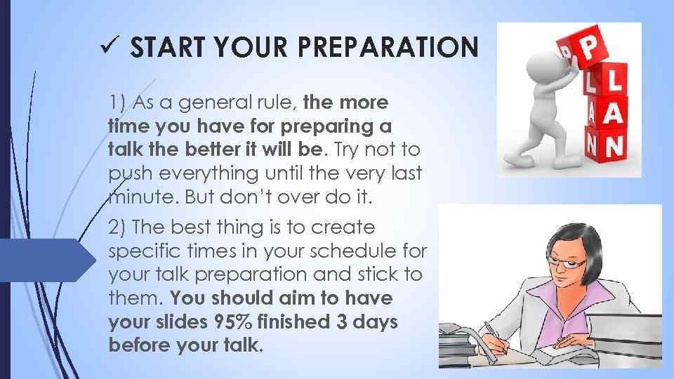 ü START YOUR PREPARATION 1) As a general rule, the more time you have