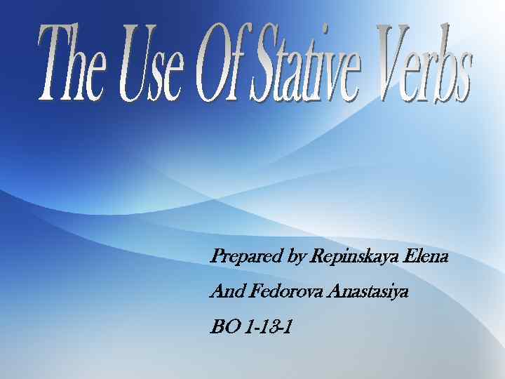 Prepared by Repinskaya Elena And Fedorova Anastasiya BO 1 -13 -1 