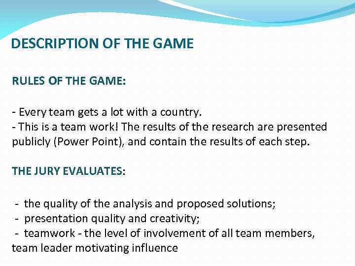 DESCRIPTION OF THE GAME RULES OF THE GAME: - Every team gets a lot