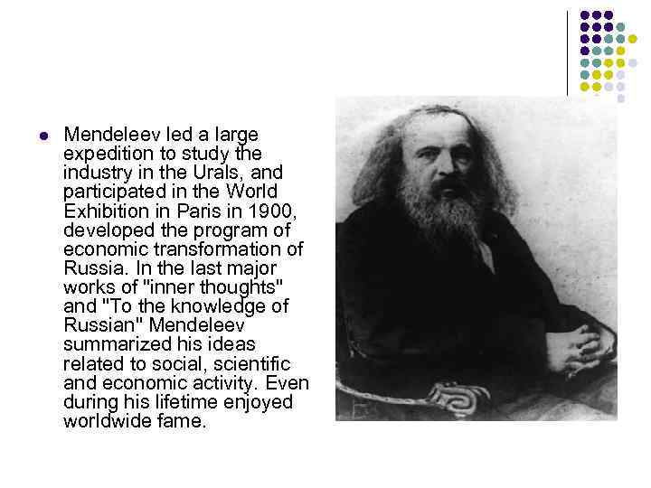 l Mendeleev led a large expedition to study the industry in the Urals, and