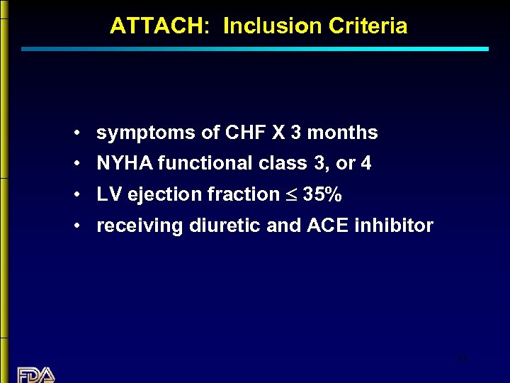 ATTACH: Inclusion Criteria • symptoms of CHF X 3 months • NYHA functional class