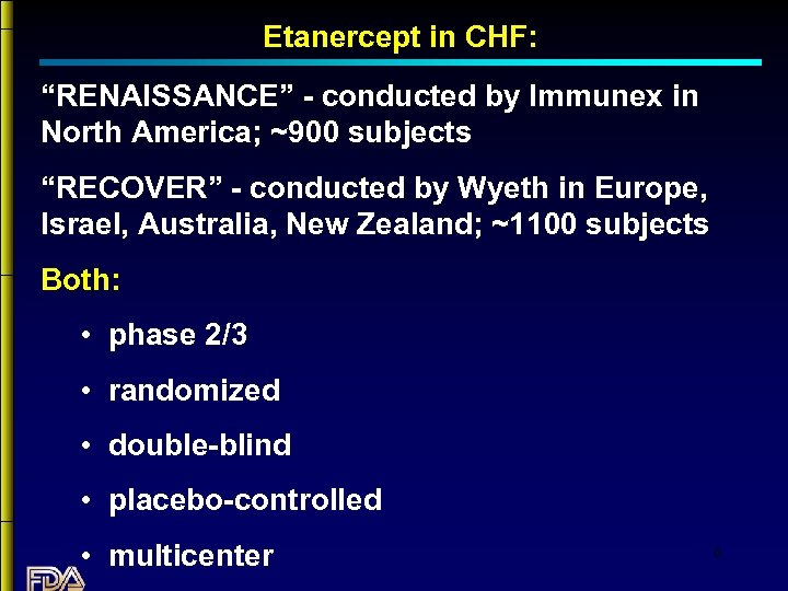 Etanercept in CHF: “RENAISSANCE” - conducted by Immunex in North America; ~900 subjects “RECOVER”
