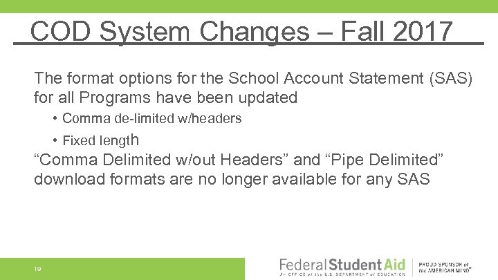 COD System Changes – Fall 2017 The format options for the School Account Statement