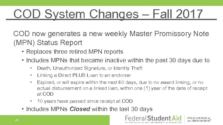 COD System Changes – Fall 2017 COD now generates a new weekly Master Promissory
