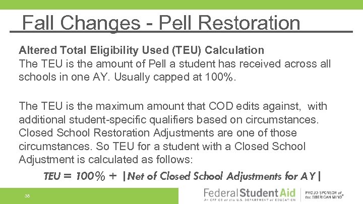 Fall Changes - Pell Restoration Altered Total Eligibility Used (TEU) Calculation The TEU is