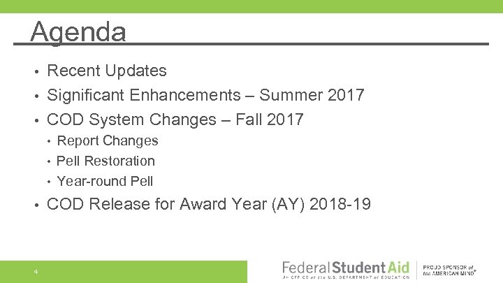 Agenda Recent Updates • Significant Enhancements – Summer 2017 • COD System Changes –