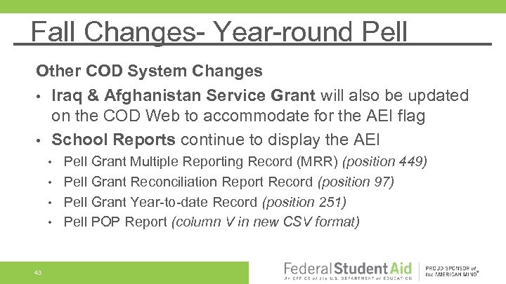 Fall Changes- Year-round Pell Other COD System Changes • Iraq & Afghanistan Service Grant