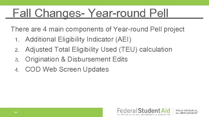 Fall Changes- Year-round Pell There are 4 main components of Year-round Pell project 1.