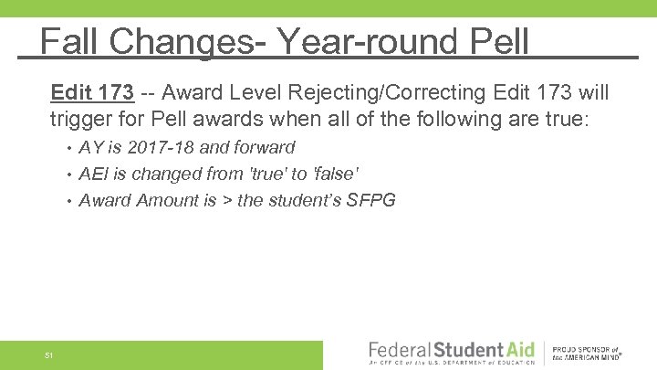Fall Changes- Year-round Pell Edit 173 -- Award Level Rejecting/Correcting Edit 173 will trigger