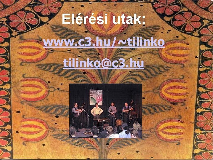 Elérési utak: www. c 3. hu/~tilinko@c 3. hu 