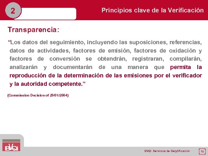 2 Principios clave de la Verificación Transparencia: “Los datos del seguimiento, incluyendo las suposiciones,