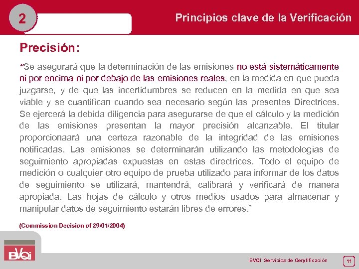 2 Principios clave de la Verificación Precisión: “Se asegurará que la determinación de las