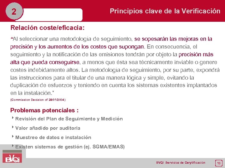 2 Principios clave de la Verificación Relación coste/eficacia: “Al seleccionar una metodología de seguimiento,