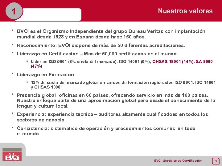 1 Nuestros valores 8 BVQI es el Organismo Independiente del grupo Bureau Veritas con