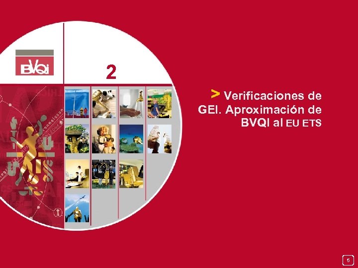 2 > Verificaciones de GEI. Aproximación de BVQI al EU ETS 5 