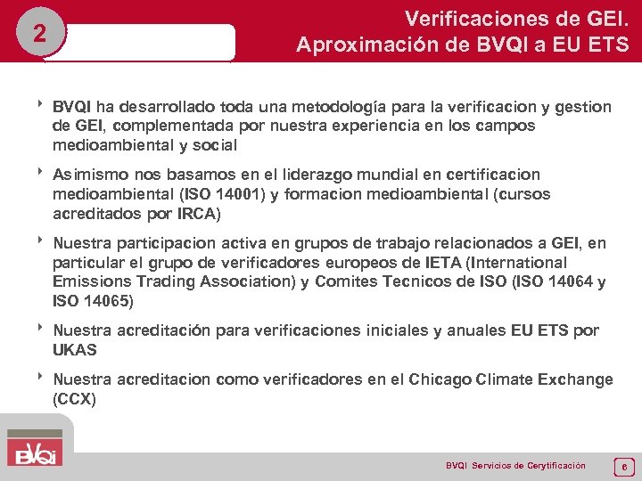 2 Verificaciones de GEI. Aproximación de BVQI a EU ETS 8 BVQI ha desarrollado