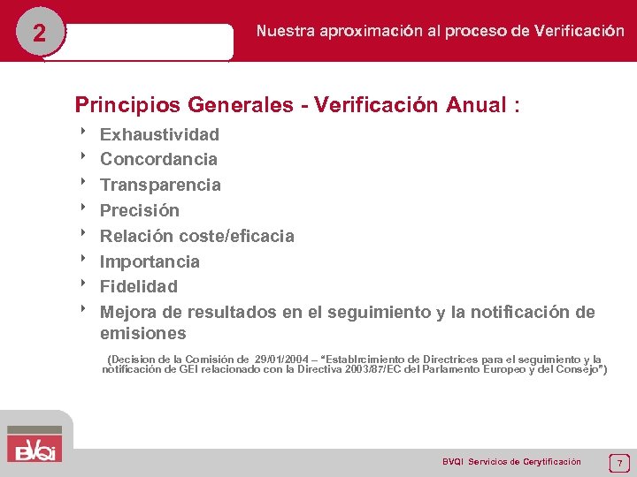 2 Nuestra aproximación al proceso de Verificación Principios Generales - Verificación Anual : 8