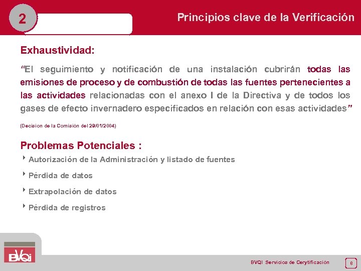 2 Principios clave de la Verificación Exhaustividad: “El seguimiento y notificación de una instalación