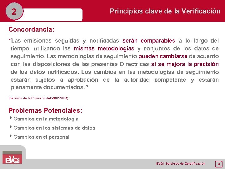2 Principios clave de la Verificación Concordancia: “Las emisiones seguidas y notificadas serán comparables