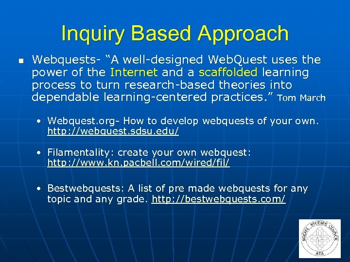 Inquiry Based Approach n Webquests- “A well-designed Web. Quest uses the power of the