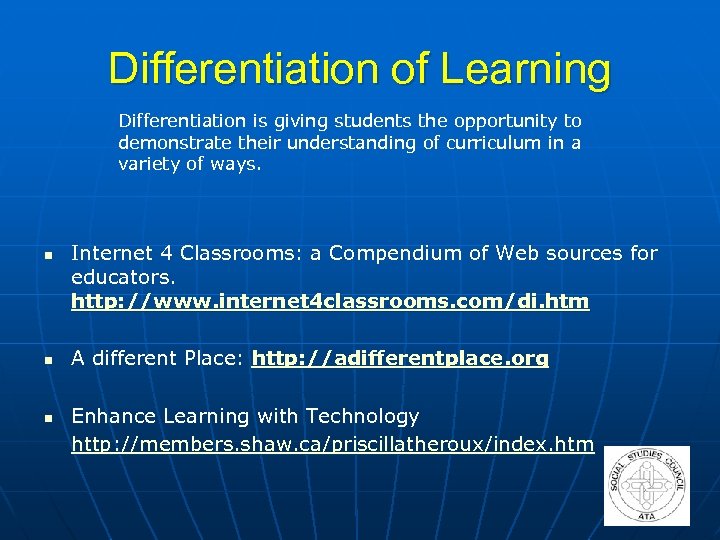 Differentiation of Learning Differentiation is giving students the opportunity to demonstrate their understanding of