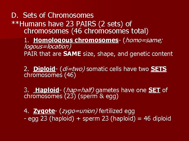 D. Sets of Chromosomes **Humans have 23 PAIRS (2 sets) of chromosomes (46 chromosomes