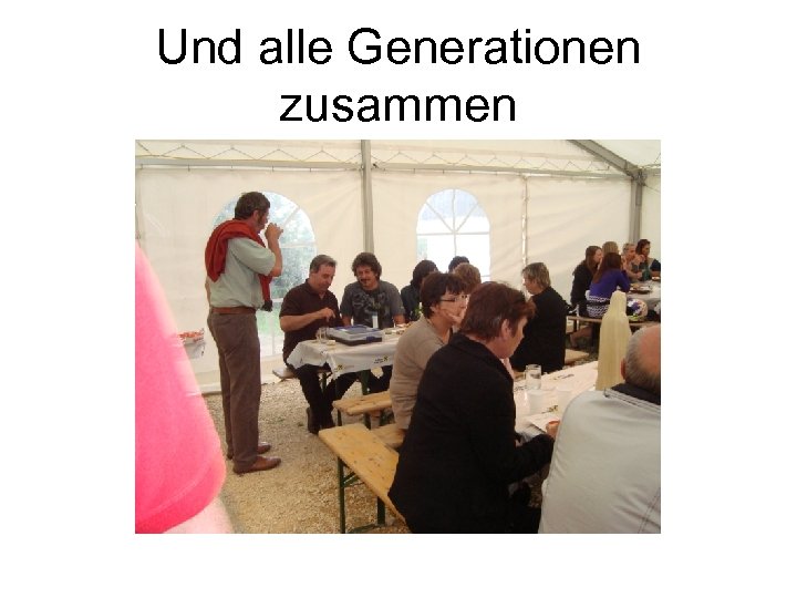 Und alle Generationen zusammen 