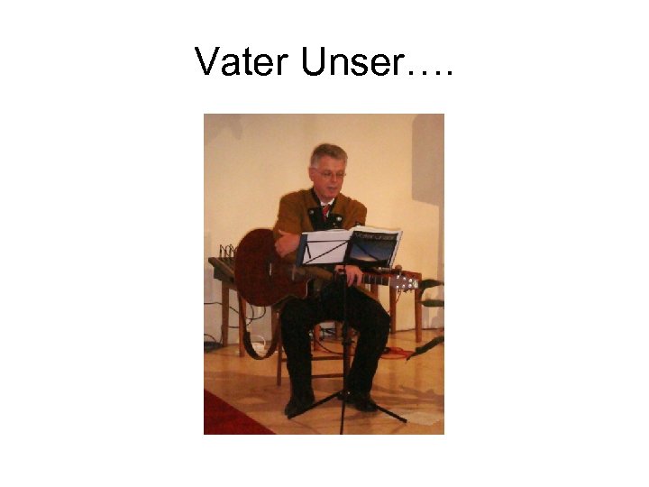 Vater Unser…. 