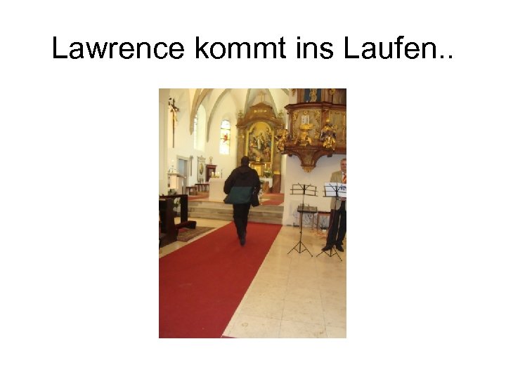 Lawrence kommt ins Laufen. . 