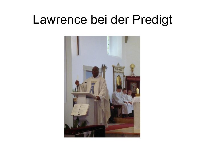 Lawrence bei der Predigt 