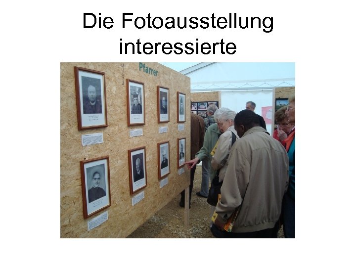 Die Fotoausstellung interessierte 