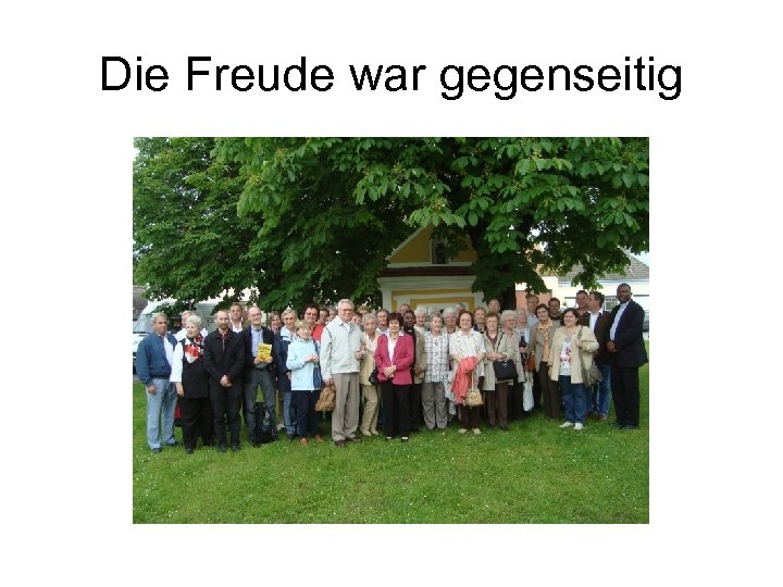 Die Freude war gegenseitig 