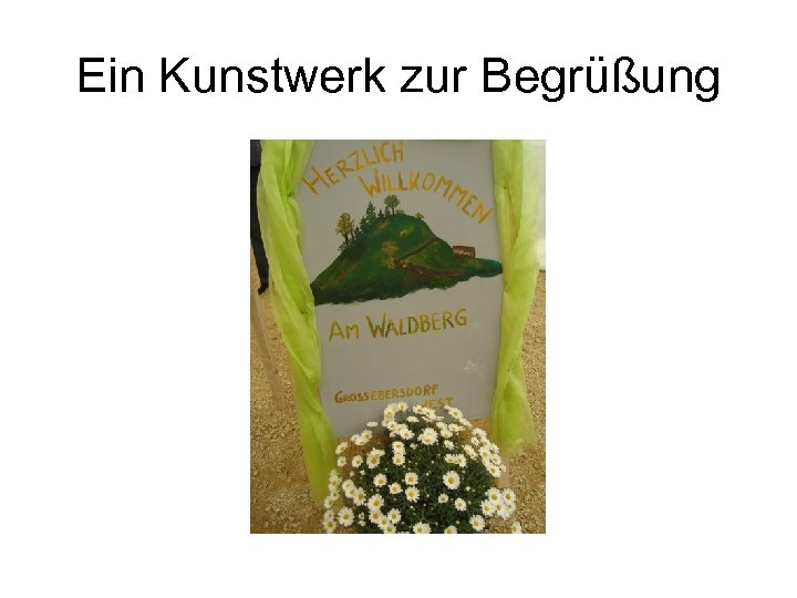 Ein Kunstwerk zur Begrüßung 