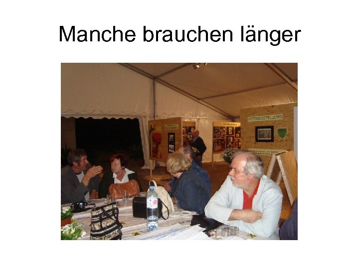 Manche brauchen länger 