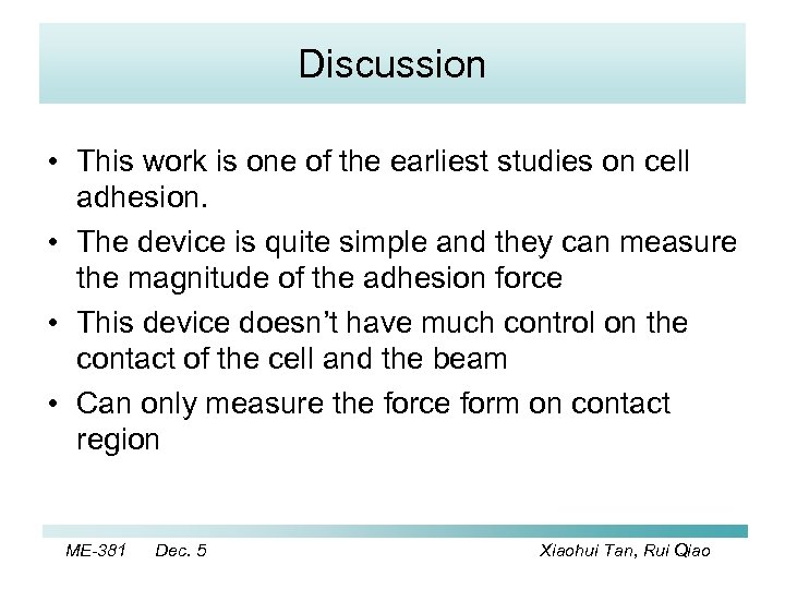 Discussion • This work is one of the earliest studies on cell adhesion. •