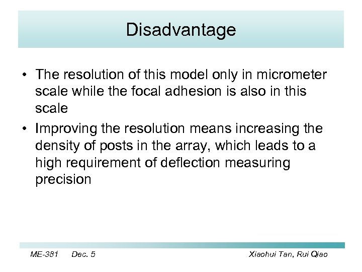Disadvantage • The resolution of this model only in micrometer scale while the focal