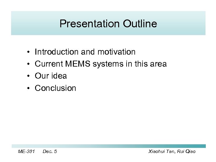 Presentation Outline • • ME-381 Introduction and motivation Current MEMS systems in this area