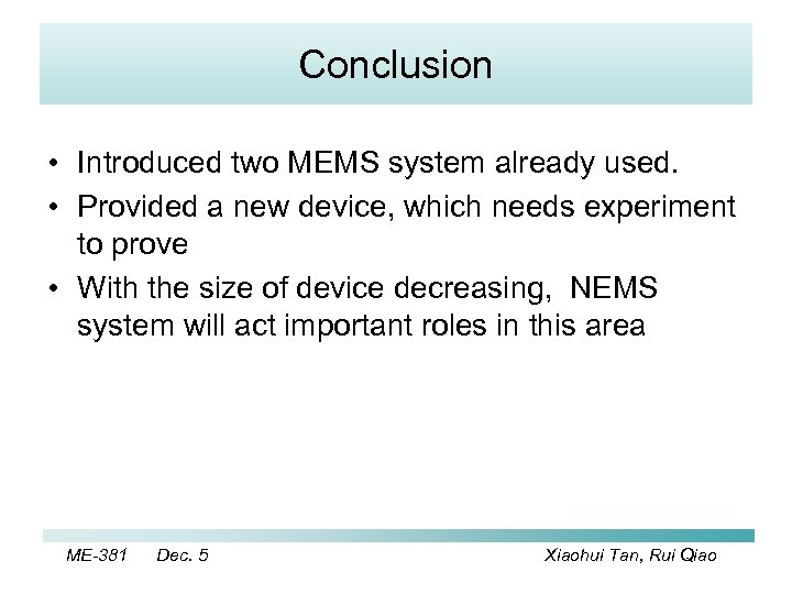 Conclusion • Introduced two MEMS system already used. • Provided a new device, which