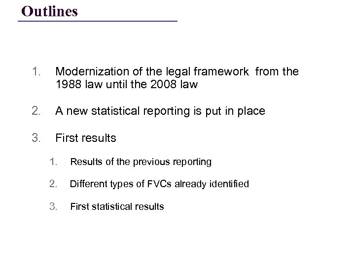 Outlines 1. Modernization of the legal framework from the 1988 law until the 2008
