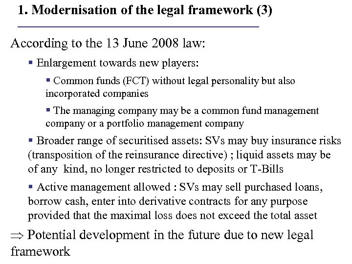 1. Modernisation of the legal framework (3) According to the 13 June 2008 law: