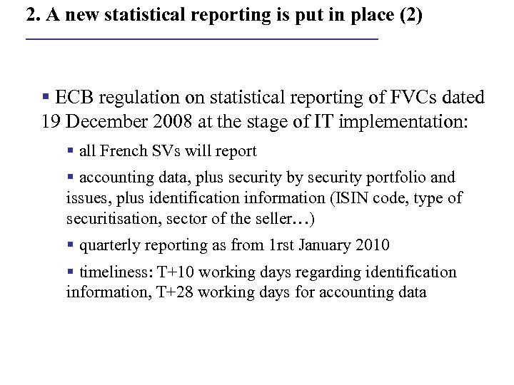 2. A new statistical reporting is put in place (2) § ECB regulation on