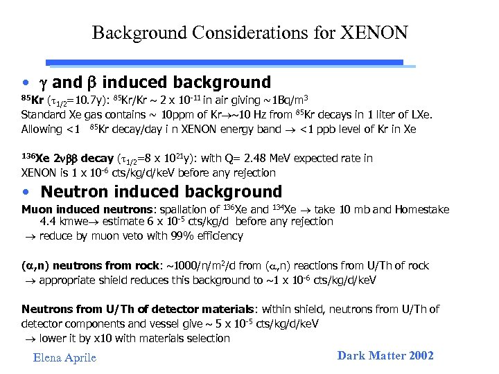 Background Considerations for XENON • and induced background ( 1/2=10. 7 y): 85 Kr/Kr