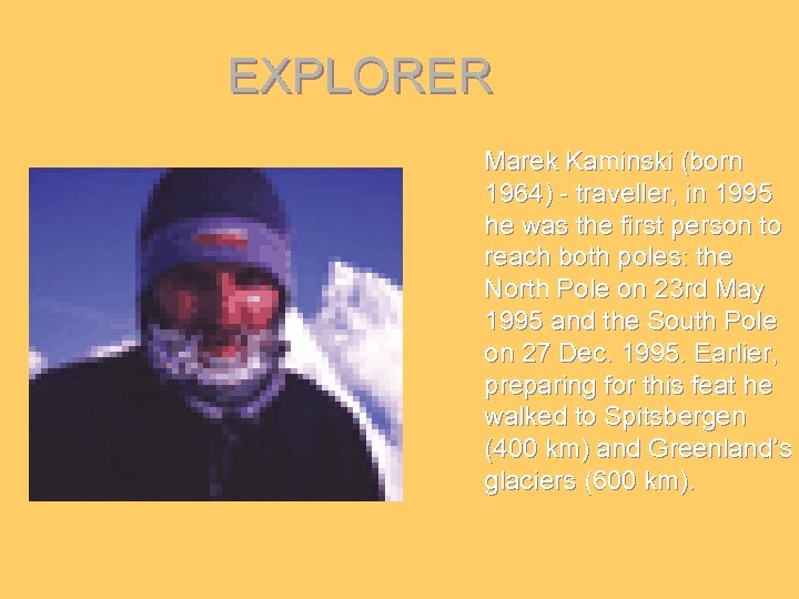 EXPLORER Marek Kaminski (born 1964) - traveller, in 1995 he was the first person