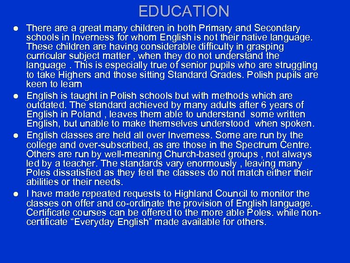 EDUCATION l l There a great many children in both Primary and Secondary schools