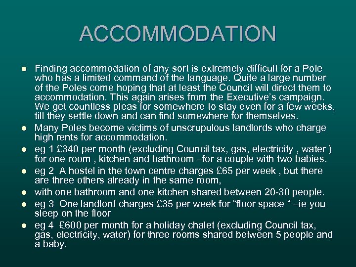ACCOMMODATION l l l l Finding accommodation of any sort is extremely difficult for