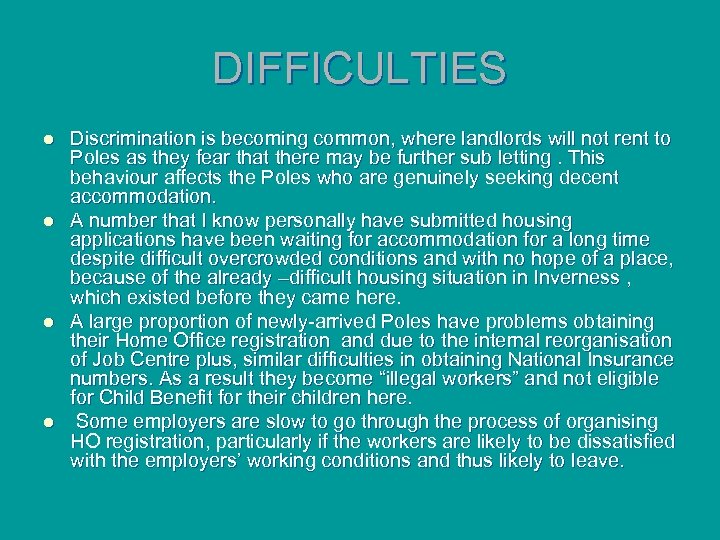 DIFFICULTIES l l Discrimination is becoming common, where landlords will not rent to Poles