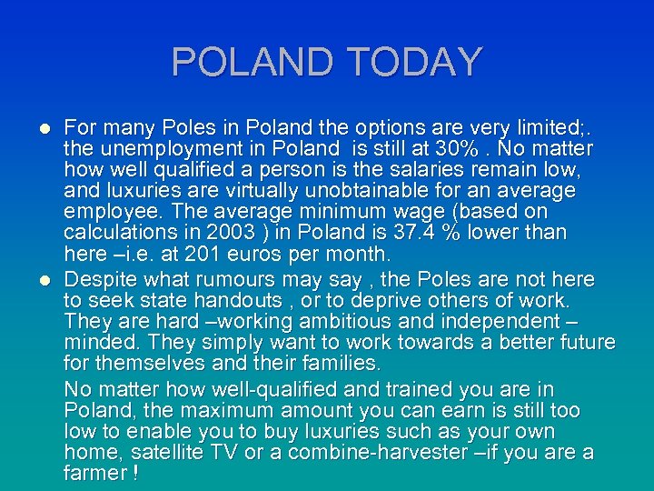 POLAND TODAY l l For many Poles in Poland the options are very limited;
