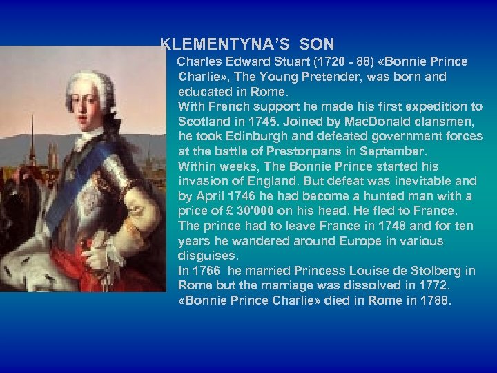 KLEMENTYNA’S SON Charles Edward Stuart (1720 - 88) «Bonnie Prince Charlie» , The Young