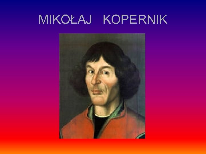 MIKOŁAJ KOPERNIK 